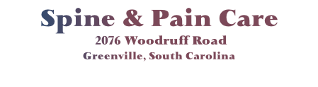 Spine & Pain Care
 2076 Woodruff Road
Greenville, South Carolina
